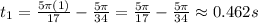 t_1=\frac{5\pi(1)}{17} -\frac{5\pi}{34}=\frac{5\pi}{17} -\frac{5\pi}{34} \approx 0.462 s