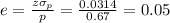 e=\frac{z\sigma_p}{p} =\frac{0.0314}{0.67}= 0.05