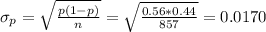 \sigma_p=\sqrt{\frac{p(1-p)}{n}}=\sqrt{\frac{0.56*0.44}{857}}=0.0170
