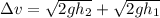 \Delta v = \sqrt{2gh_2} + \sqrt{2gh_1}