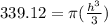 339.12=\pi (\frac{h^3}{3})