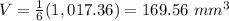 V=\frac{1}{6}(1,017.36)=169.56\ mm^3