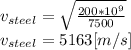 v_{steel}=\sqrt{\frac{200*10^9}{7500}}\\ v_{steel}=5163[m/s]