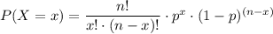 P(X=x)=\dfrac{n!}{x!\cdot (n-x)!}\cdot p^x\cdot (1-p)^{(n-x)}