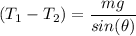 (T_1-T_2)= \dfrac{mg}{sin(\theta)}