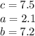 c=7.5\\a=2.1\\b=7.2