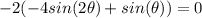 -2(-4sin(2\theta)+sin(\theta))=0