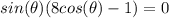 sin(\theta) (8cos(\theta)-1)=0
