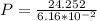 P = \frac{24.252}{6.16*10^{-2}}
