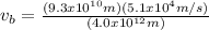 v_{b} = \frac{(9.3x10^{10}m)(5.1x10^{4}m/s)}{(4.0x10^{12}m)}