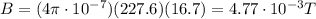 B=(4\pi \cdot 10^{-7})(227.6)(16.7)=4.77\cdot 10^{-3} T