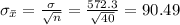 \sigma_{\bar x}=\frac{\sigma}{\sqrt{n}}=\frac{572.3}{\sqrt{40}}=90.49