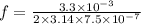 f =  \frac{ 3.3 \times 10^{-3}}{ 2 \times 3.14 \times 7.5 \times 10^{-7}}