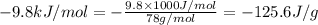 -9.8kJ/mol=-\frac{9.8\times 1000J/mol}{78g/mol}=-125.6J/g