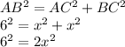 AB^2=AC^2+BC^2\\6^2=x^2+x^2\\6^2=2x^2