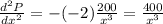 \frac{d^{2} P}{d x^{2}}=-(-2) \frac{200}{x^{3}}=\frac{400}{x^{3}}