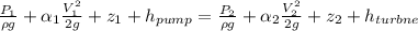 \frac{P_1}{\rho g} +\alpha_1\frac{V^2_1}{2g} + z_1+h_{pump} = \frac{P_2}{\rho g} +\alpha_2\frac{V^2_2}{2g} + z_2+h_{turbne}
