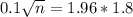 0.1\sqrt{n} = 1.96*1.8