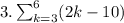 3.\sum_{k=3}^{6}(2k-10)