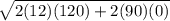 \sqrt{2(12)(120)+2(90)(0)}