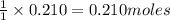 \frac{1}{1}\times 0.210=0.210moles