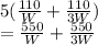 5(\frac{110}{W}+\frac{110}{3W})\\=\frac{550}{W}+\frac{550}{3W}