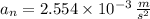 a_{n} = 2.554\times 10^{-3}\,\frac{m}{s^{2}}