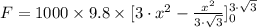 F = 1000 \times  9.8\times [3\cdot x^{2} -\frac{x^{2} }{3\cdot\sqrt{3} } ]^{3\cdot \sqrt{3}}_0