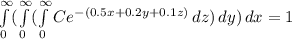 \int\limits^\infty_0 ({\int\limits^\infty_0 ({\int\limits^\infty_0 {Ce^{-(0.5x + 0.2y + 0.1z)} } \, dz }) \, dy } )\, dx = 1