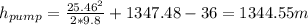 h_{pump} =\frac{25.46^{2} }{2*9.8} +1347.48-36=1344.55m