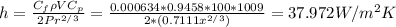 h=\frac{C_{f}\rho VC_{p}  }{2Pr^{2/3} } =\frac{0.000634*0.9458*100*1009}{2*(0.7111x^{2/3}) } =37.972W/m^{2} K