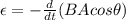 \epsilon =-\frac{d}{dt} (BAcos\theta )