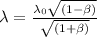 \lambda = \frac {\lambda_0\sqrt{(1 - \beta)}} { \sqrt{(1 + \beta)}}