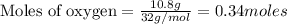 \text{Moles of oxygen}=\frac{10.8g}{32g/mol}=0.34moles