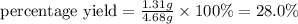 {\text {percentage yield}}=\frac{1.31g}{4.68g}\times 100\%=28.0\%