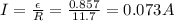 I=\frac{\epsilon}{R}=\frac{0.857}{11.7}=0.073 A