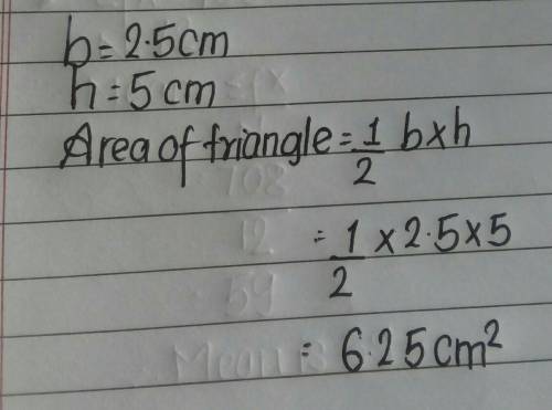 Find the area of the followingtriangle:2.5 cm5 cmA= [?] cmEnter the exact answer as a decimal.Enter