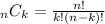 _nC_k=\frac{n!}{k!(n-k)!}