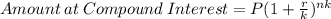 Amount \: at \: Compound \: Interest= P(1+\frac{r}{k} )^{nk}