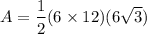 $A=\frac{1}{2}(6 \times 12)(6\sqrt{3} )