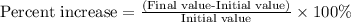 \text{Percent increase}=\frac{\text{(Final value-Initial value})}{\text{Initial value}}\times 100\%