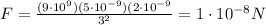 F=\frac{(9\cdot 10^9)(5\cdot 10^{-9})(2\cdot 10^{-9}}{3^2}=1\cdot 10^{-8} N