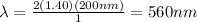 \lambda=\frac{2(1.40)(200nm)}{1}=560nm