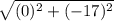 \sqrt{(0)^{2} + (-17)^{2}}