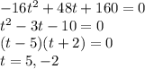-16t^2+48t+160=0\\t^2-3t-10=0\\(t-5)(t+2)=0\\t=5,-2