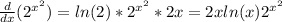 \frac{d}{dx} (2^{x^2}) = ln(2) * 2^{x^2}*2x = 2xln(x)2^{x^2}
