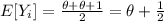 E[Y_i] = \frac{\theta + \theta +1 }{2} = \theta + \frac{1}{2}
