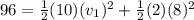 96 = \frac{1}{2}(10)(v_1)^2 + \frac{1}{2}(2)(8)^2