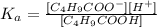 K_a=\frac{[C_4H_9COO^-][H^+]}{[C_4H_9COOH]}