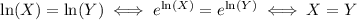 \ln(X)=\ln(Y) \iff e^{\ln(X)}=e^{\ln(Y)}\iff X=Y